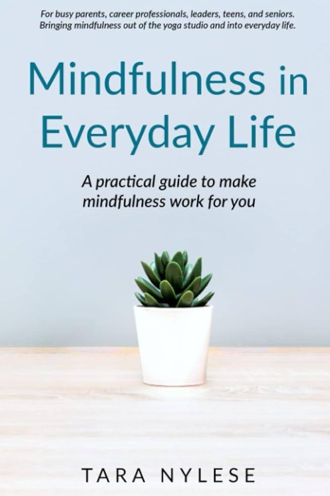 Living in the Moment: Embracing Mindfulness in Everyday Life