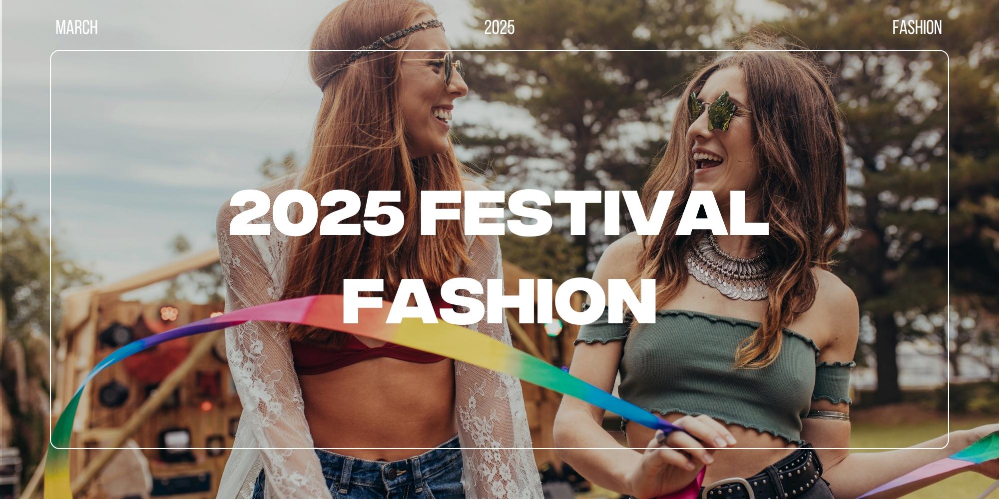 Festival fashion forecast: bold, free, fearless